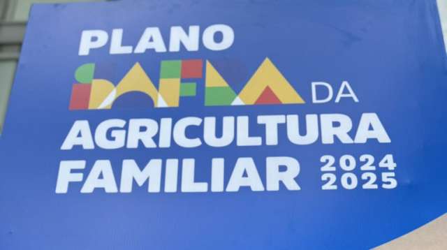 Plano Safra destina R$ 85,7 bilhões para a agricultura familiar brasileira